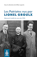 Lionel Groulx et les patriotes